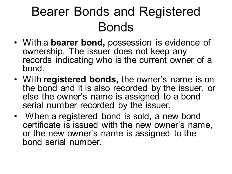 Bearer Bonds and Registered Bonds  With a bearer bond, possession is evidence of